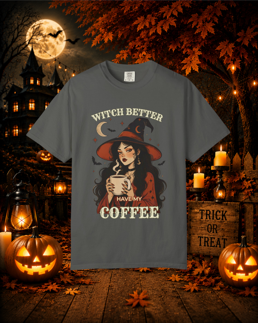 Witch Better Have My Coffee T-Shirt — Witchy Coffee Lover Tee